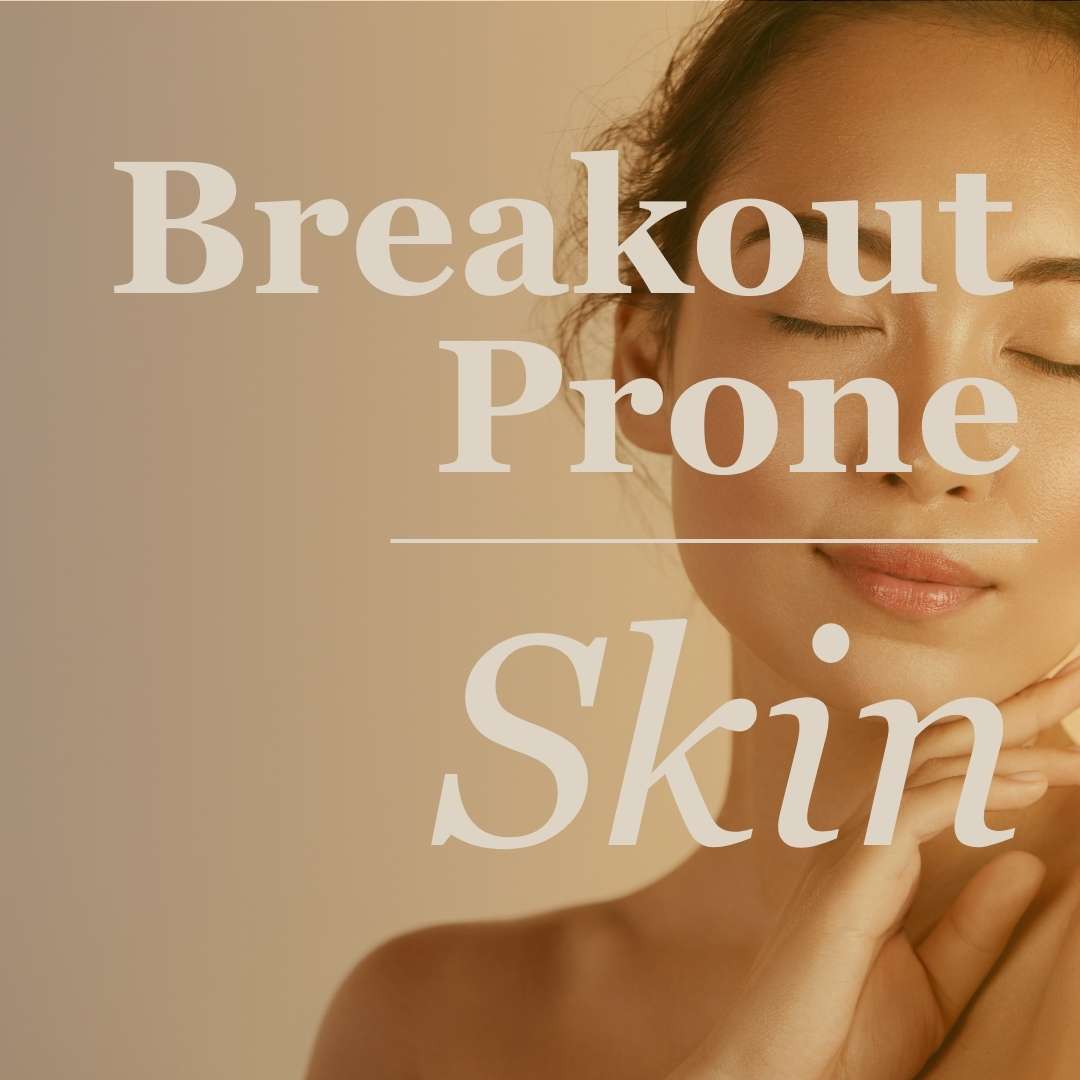 Breakout Prone Skin